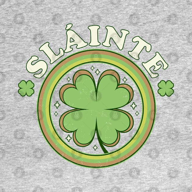 Slainte - Cheers Good Health - Saint Patrick's Day Clover by OrangeMonkeyArt